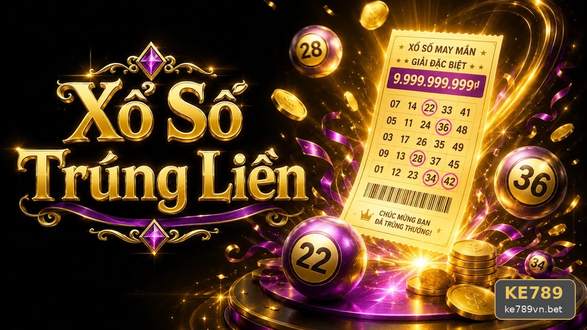 Giải Mã Bảng Kê Xổ Số: Đọc Luật Đối Chiếu Vé Tại KE789