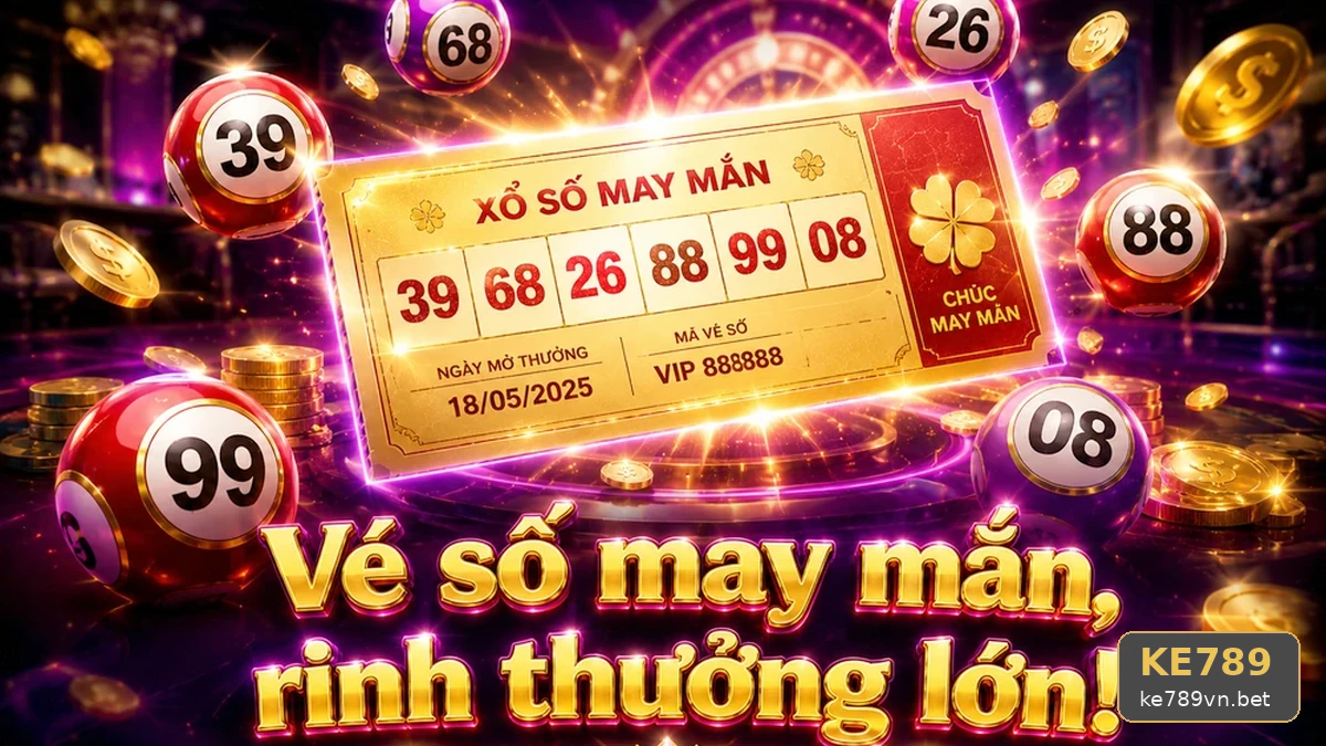 Xổ Số KE789: Giải Thích Xác Suất Và Vì Sao Không Có Phương Pháp Bảo Đảm Trúng Tại ke789vn.bet